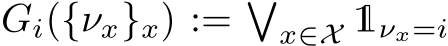  Gi({νx}x) := �x∈X 1νx=i