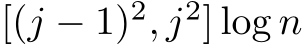 [(j − 1)2, j2] log n