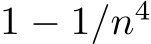  1 − 1/n4