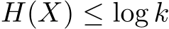  H(X) ≤ log k