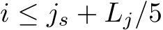  i ≤ js + Lj/5