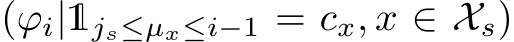  (ϕi|1js≤µx≤i−1 = cx, x ∈ Xs)