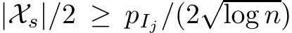  |Xs|/2 ≥ pIj/(2√log n)