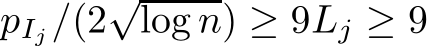  pIj/(2√log n) ≥ 9Lj ≥ 9