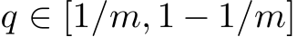  q ∈ [1/m, 1 − 1/m]