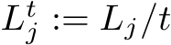  Ltj := Lj/t