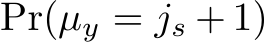  Pr(µy = js + 1)