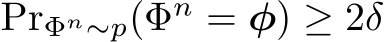  PrΦn∼p(Φn = φ) ≥ 2δ