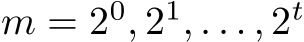  m = 20, 21, . . . , 2t