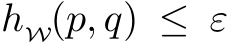  hW(p, q) ≤ ε