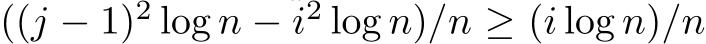  ((j − 1)2 log n − i2 log n)/n ≥ (i log n)/n