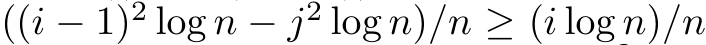  ((i − 1)2 log n − j2 log n)/n ≥ (i log n)/n