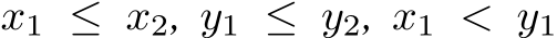  x1 ≤ x2, y1 ≤ y2, x1 < y1