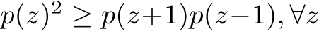  p(z)2 ≥ p(z+1)p(z−1), ∀z