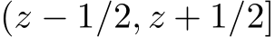  (z − 1/2, z + 1/2]