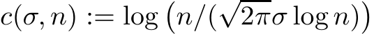  c(σ, n) := log�n/(√2πσ log n)�