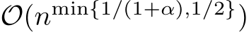  O(nmin{1/(1+α),1/2})