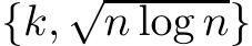 {k, √n log n}