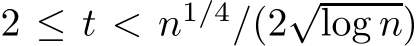  2 ≤ t < n1/4/(2√log n)