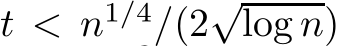  t < n1/4/(2√log n)