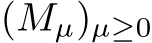  (Mµ)µ≥0