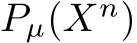  Pµ(Xn)