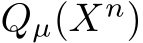  Qµ(Xn)