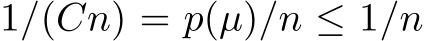 1/(Cn) = p(µ)/n ≤ 1/n