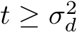  t ≥ σ2d