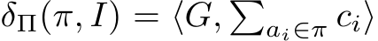 δΠ(π, I) = ⟨G, �ai∈π ci⟩