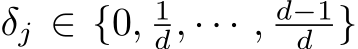 δj ∈ {0, 1d, · · · , d−1d }