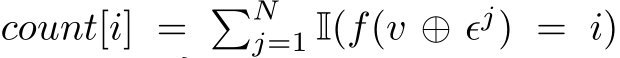  count[i] = �Nj=1 I(f(v ⊕ ϵj) = i)