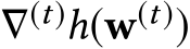  ∇(t)h(w(t))