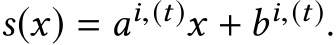  s(x) = ai,(t)x + bi,(t).