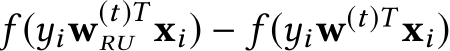  f (yiw(t)TRU xi) − f (yiw(t)T xi)