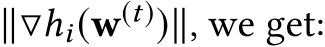  ∥▽hi(w(t))∥, we get: