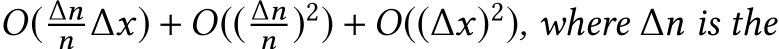  O( ∆nn ∆x) +O(( ∆nn )2) +O((∆x)2), where ∆n is the