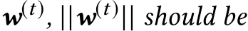  w(t), ||w(t)|| should be