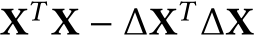  XT X − ∆XT ∆X