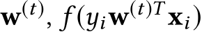  w(t), f (yiw(t)T xi)