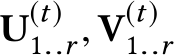 U(t)1..r, V(t)1..r