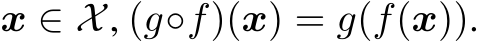  x ∈ X, (g◦f)(x) = g(f(x)).