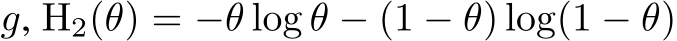  g, H2(θ) = −θ log θ − (1 − θ) log(1 − θ)