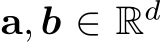  a, b ∈ Rd
