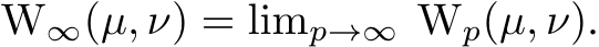  W∞(µ, ν) = limp→∞ Wp(µ, ν).