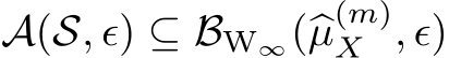 A(S, ϵ) ⊆ BW∞(�µ(m)X , ϵ)