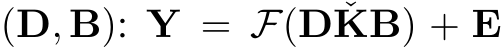  (D, B): Y = F(D ˇKB) + E