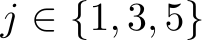  j ∈ {1, 3, 5}