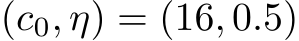  (c0, η) = (16, 0.5)