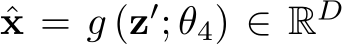  ˆx = g (z′; θ4) ∈ RD